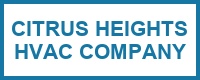 Citrus Heights HVAC Company